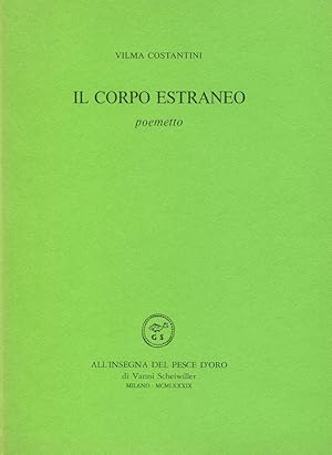 Bild des Verkufers fr Il corpo estraneo. Poemetto zum Verkauf von Studio Bibliografico Marini