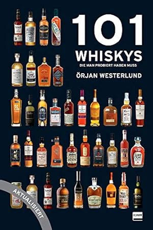 101 Whiskys - die man probiert haben muss - aktualisierte Ausgabe : Der Leitfaden für Whiskykenne...