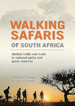 Seller image for Walking Safaris in South Africa : Guided Walks and Trails in Our National Parks and Game Reserves for sale by GreatBookPricesUK