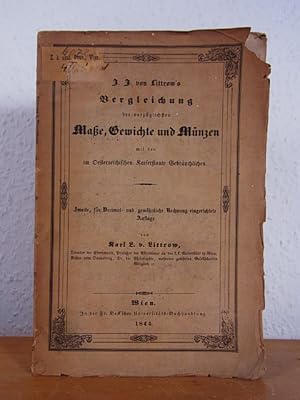 Bild des Verkufers fr J. J. Littrow's Vergleichung der vorzglichsten Mae, Gewichte und Mnzen mit den im sterreichischen Kaiserstaate Gebruchlichen. Zweite, fr Decimal- und gewhnliche Rechnung eingerichtete Auflage von Karl Ludwig von Littrow zum Verkauf von Antiquariat Weber