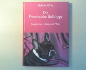 Die französische Bulldogge. Ratgeber zur Haltung und Pflege.