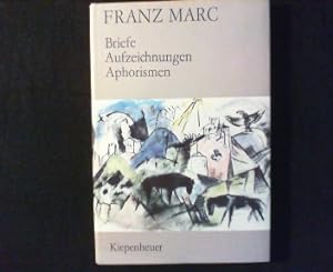 Franz Marc. Briefe, Aufzeichnungen, Aphorismen.