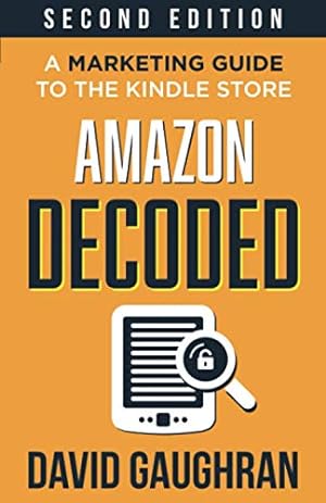 Seller image for Amazon Decoded: A Marketing Guide to the Kindle Store (Let's Get Publishing) by Gaughran, David [Paperback ] for sale by booksXpress