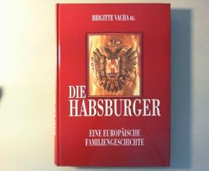 Imagen del vendedor de Die Habsburger. Eine europische Familiengeschichte. a la venta por Antiquariat Matthias Drummer