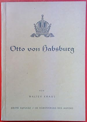 Bild des Verkufers fr Otto von Habsburg. Dritte Auflage. zum Verkauf von biblion2