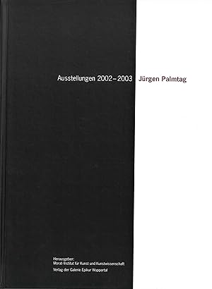 Imagen del vendedor de Jrgen Palmtag. Austellungen 2002-2003 a la venta por Kunstmuseum der Stadt Albstadt