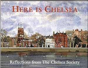 Imagen del vendedor de Here is Chelsea: Reflections from The Chelsea Society a la venta por High Street Books