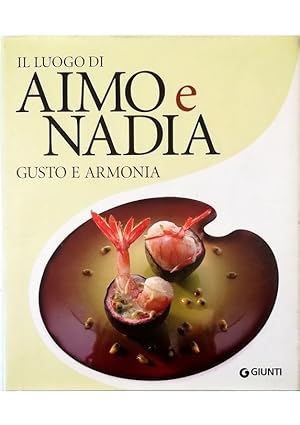 Immagine del venditore per Il luogo di Aimo e Nadia Gusto e armonia venduto da Libreria Tara