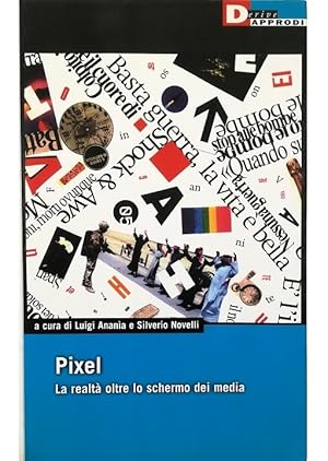 Seller image for Pixel La realt oltre lo schermo dei media for sale by Libreria Tara