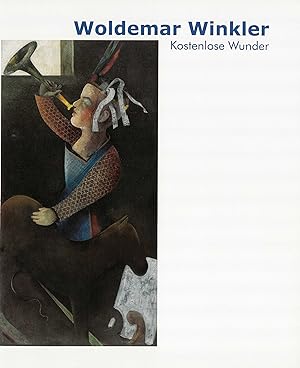 Image du vendeur pour Woldemar Winkler. Kostenlose Wunder mis en vente par Kunstmuseum der Stadt Albstadt