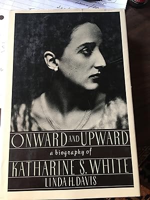 Seller image for Onward and Upward: A Biography of Katharine S. White for sale by Bristlecone Books  RMABA