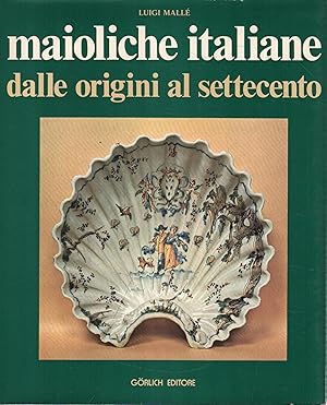 Seller image for Maioliche italiane dalle origini al settecento for sale by Messinissa libri