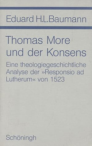 Bild des Verkufers fr Thomas More und der Konsens. Eine theologiegeschichtliche Analyse der "Responsio ad Lutherum" von 1523. zum Verkauf von Antiquariat Lenzen