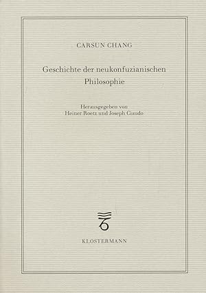 Seller image for Geschichte der neukonfuzianischen Philosophie. Vom 10. Jahrhundert bis zur Mitte des 19. Jahrhunderts : Gastvorlesung an der Thringischen Universitt zu Jena 1930 von Carsun Chang (Dschang Gn-mai). Vormals Prsident des Instituts fr Politik zu Wu-sung, z. Zt. Professor fr Philosophie in Peiping. for sale by Antiquariat Lenzen