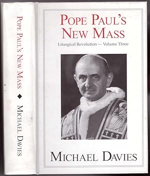 Imagen del vendedor de Pope Paul's New Mass: Liturgical Revolution, Volume 3 a la venta por HAUNTED BOOKSHOP P.B.F.A.
