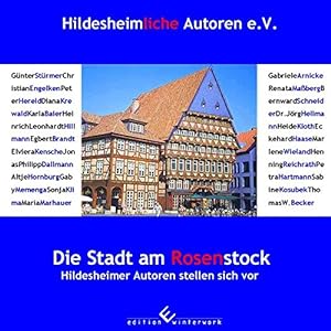 Die Stadt am Rosenstock: Hildesheimer Autoren stellen sich vor.
