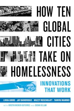 Imagen del vendedor de How Ten Global Cities Take on Homelessness : Innovations That Work a la venta por GreatBookPrices