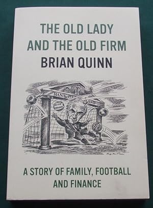 The Old Lady and the Old Firm a Story of Family, Football and Finance