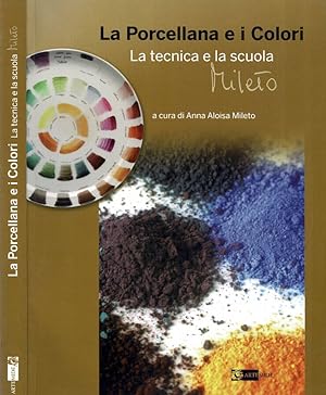 Bild des Verkufers fr La Porcellana e i Colori. La tecnica e la scuola Mileto zum Verkauf von Biblioteca di Babele