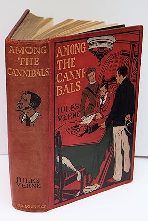 Seller image for AMONG THE CANNIBALS. Containing 'The Mysterious Document,' 'On the Track,' and 'Among the Cannibals.' By Jules Verne. Illustrated by Henry Austin. (Jules Verne's Works. 12). for sale by Marrins Bookshop