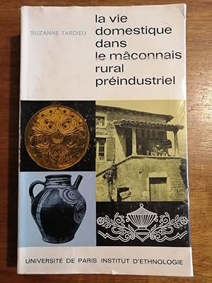 La vie domestique dans le Mâconnais rural préindustriel 1964 - TARDIEU Suzanne - Régionalisme Bou...