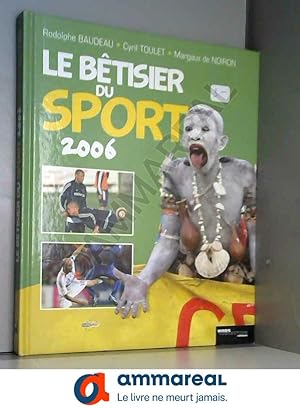 Image du vendeur pour Le btisier du sport 2006 : Les photos les plus drles de l'histoire du sport mis en vente par Ammareal