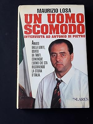Losa Maurizio. Un uomo scomodo. Edizioni Larus. 1996 - I