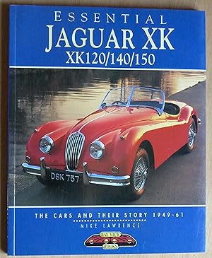 Seller image for Essential Jaguar XK. XK120/140/150. The Cars and their Story 1949-61. for sale by Richard Sharp