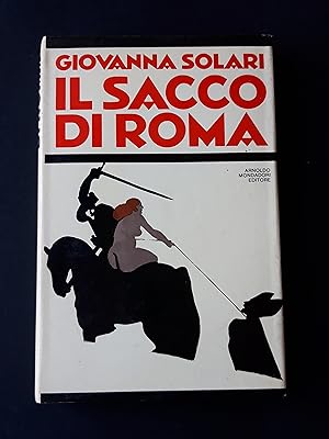 Solari Giovanna. Il Sacco di Roma. Mondadori. 1981 - I. Con dedica dell'autrice.