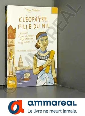 Bild des Verkufers fr Cloptre, fille du Nil - Journal d'une princesse gyptienne, 57-55 avant J.-C. zum Verkauf von Ammareal