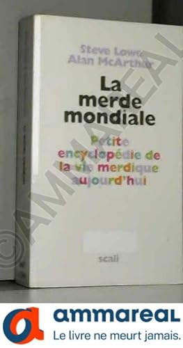 Seller image for La merde mondiale : Petite encyclopdie de la vie merdique d'aujourd'hui for sale by Ammareal