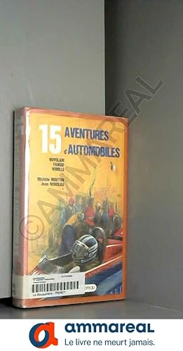 Image du vendeur pour 15 Quinze aventures d'automobiles (Srie Quinze) mis en vente par Ammareal