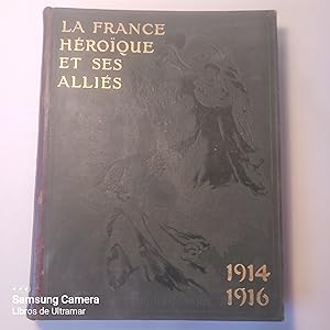 Immagine del venditore per La France Hroque et ses allis. Tome premier (1914 - 1916) et Tome second (1916 - 1919). venduto da Libros de Ultramar. Librera anticuaria.
