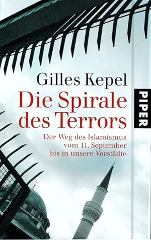 Imagen del vendedor de Die Spirale des Terrors. Der Weg des Islamismus vom 11.September bis in unsere Vorstdte. Aus dem Franzsischen von Ursel Schfer. a la venta por Antiquariat Richard Husslein