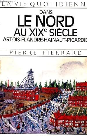 Bild des Verkufers fr la vie quotidienne dans le Nord au XIX sicle Artois Flandre hainaut Picardie zum Verkauf von Le-Livre