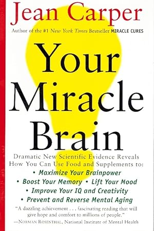 Immagine del venditore per Your Miracle Brain Maximize Your Brainpower, Boost Your Memory, Lift Your Mood, Improve Your IQ and Creativity, Prevent and Reverse Mental Aging venduto da Z-A LLC