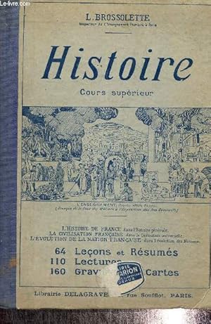 Image du vendeur pour Histoire, cours suprieur - L'histoire de France dans l'histoire gnrale, la civilisation franaise dans la civilisation universelle, l'volution de la nation franaise dans l'volution des nations mis en vente par Le-Livre