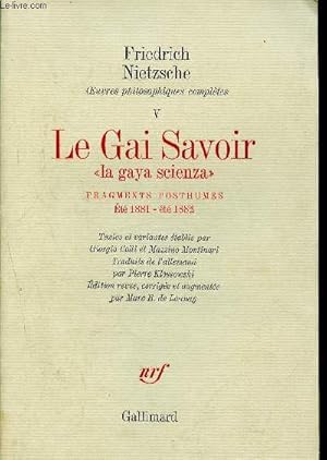 Image du vendeur pour Le Gai Savoir - la gaya scienza- Fragments posthumes, t 1881 - t 1882 - oeuvres philosophiques compltes mis en vente par Le-Livre