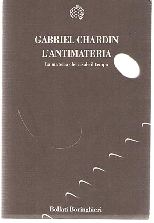 L'antimateria. La Materia Che Risale Nel Tempo