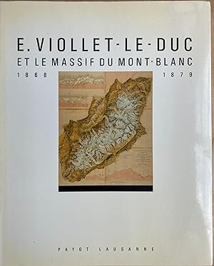 E. Viollet-le-Duc et le Massif du Mont-Blanc 1868-1879