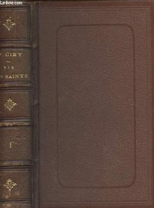 Seller image for Vie des Saints d'aprs le Pre Giry - Nouvelle dition notablement amliore et augmente - Tome premier for sale by Le-Livre