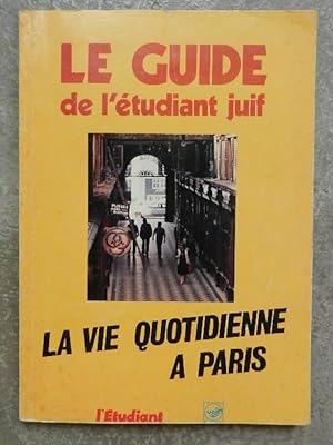 Le guide de l'étudiant juif. La vie quotidienne à Paris.