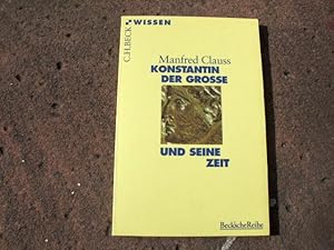 Bild des Verkufers fr Konstantin der Grosse und seine Zeit. Mit 6 Abbildungen, 2 Stammtafeln und 2 Karten. Umschlagentwurf von Uwe Gbel. (= C. H. Beck WISSEN in der Beck'schen Reihe, Band 2042). zum Verkauf von Versandantiquariat Abendstunde