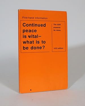 Seller image for Continued peace is Vital - what is to be Done? The GDR presents Its Views for sale by Minotavros Books,    ABAC    ILAB