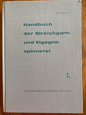 Handbuch der Streichgarn- und Vigognespinnerei Mit 472 Bildern und 68 Tafeln