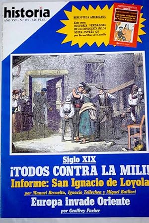 Seller image for Historia 16, Ao 1992, n 191:: Paracaidistas en Ifni: Tiliuin; Quintas y protesta social en el siglo XIX espaol; Las Canarias y las islas de los Afortunados; Ignacio de Loyola: el fundador de la Compaa; Ignacio de Loyola: el santo ante la historia; Ignacio de Loyola: los jesuitas y el Barroco; Proceso y muerte de los Tvora; La invasin europea de Extremo Oriente: Asia resisti la revolucin armamentstica europea durante tres siglos, pero fue arrollada por la revolucin industrial durante el siglo XIX for sale by Alcan Libros