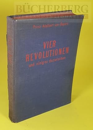 Bild des Verkufers fr Vier Revolutionen und einiges dazwischen. Siebzig Jahre aus dem Leben der Prinzessin Ludwig Ferdinand von Bayern, Infantin von Spanien. Nach Tagebuchblttern der Prinzessin zusammengestellt von ihrem Sohne. zum Verkauf von Bcherberg Antiquariat