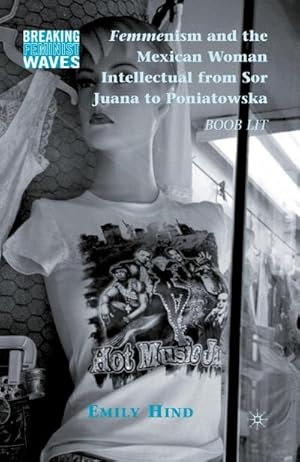 Image du vendeur pour Femmenism and the Mexican Woman Intellectual from Sor Juana to Poniatowska : Boob Lit mis en vente par AHA-BUCH GmbH