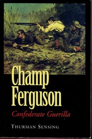 Imagen del vendedor de Champ Ferguson, Confederate Guerilla a la venta por Turgid Tomes