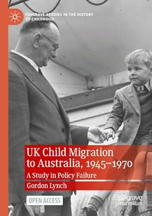 Bild des Verkufers fr UK Child Migration to Australia, 1945-1970 : A Study in Policy Failure zum Verkauf von AHA-BUCH GmbH